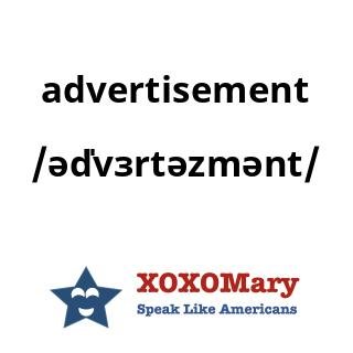 How to Pronounce advertisement | American English Pronunciation | XOXOMary